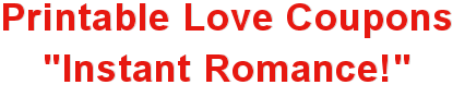 Printable Love Coupons - Instant Romance!